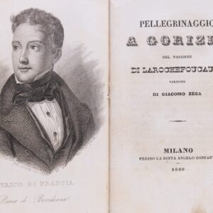 Sosthène de La Rochefoucauld, Pellegrinaggio a Gorizia, Milano 1840, Archivio di Stato di Gorizia, Biblioteca Storica Coronini Cronberg